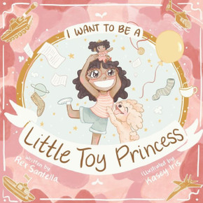 I Want To Be A Little Toy Princess