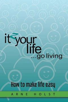 Itzyourlife...Go Living: How To Make Life Easy