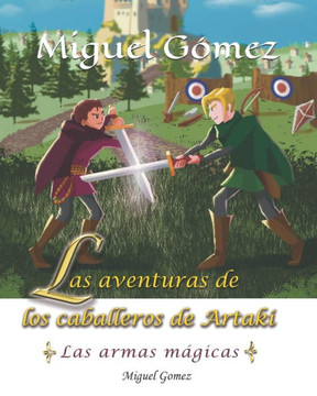 Las aventuras de los caballeros de Artaki: Las armas mágicas