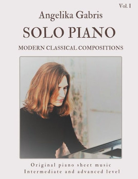 Solo Piano: Modern Classical Compositions Solo Piano: Modern Classical Compositions