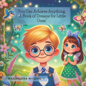 You Can Achieve Anything: A Book of Dreams for Little Ones