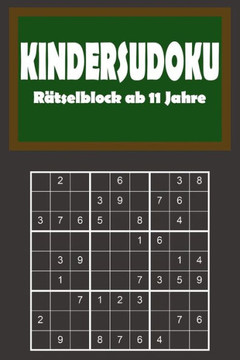 Kindersudoku - R?tselblock Ab 11 Jahre: 200 Leichte R?tsel F?r Anf?nger Mit L÷Sungen 9X9 (German Edition)