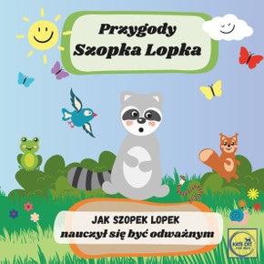 Przygody Szopka Lopka Jak Szopek Lopek nauczyl się byc odważnym: książeczka po polsku dla najmlodszych dzieci, bajka edukacyjna