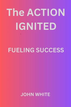 The Action Ignited Fueling Success