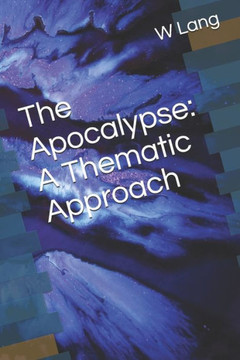 The Apocalypse: A Thematic Approach
