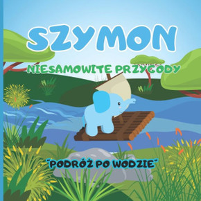 Szymon Niesamowite przygody ""Podróż po wodzie"": Pojedynek z Falami
