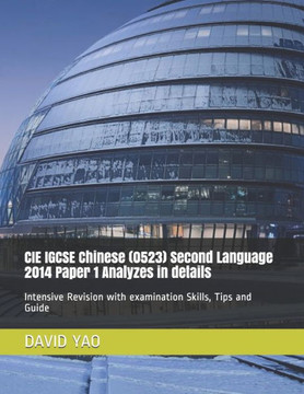 CIE IGCSE Chinese (0523) Second Language 2014 Paper 1 Analyzes in details: Intensive Revision with examination Skills, Tips and Guide