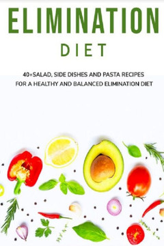 Elimination Diet: 40 Salad, side dishes and pasta recipes for a healthy and balanced Elimination diet