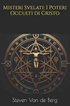 Misteri Svelati: I Poteri Occulti di Cristo