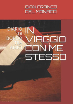 In Viaggio Con Me Stesso: Diario Di Bordo Tra Amici