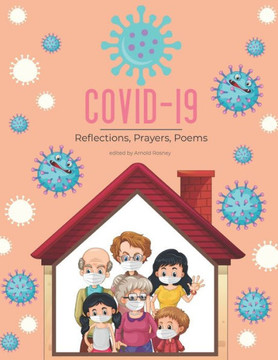 COVID-19 Reflections, Prayers, Poems: Edited by Arnold Rosney