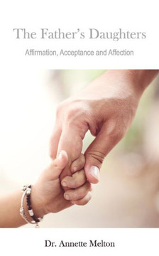 The Father's Daughters: Affirmation, Acceptance and Affection