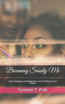 Becoming Sassily Me: Acknowledging and Regaining Lost Confidence and Power