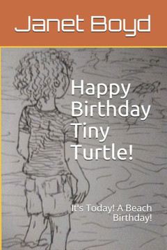 Happy Birthday Tiny Turtle!: It's Today! A Beach Birthday!