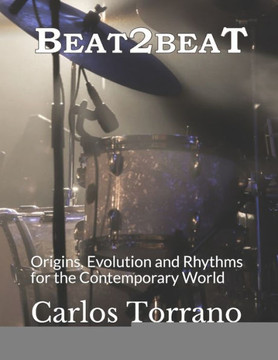 Beat 2 Beat: Origins, Evolution and Rhythms for the Contemporary World