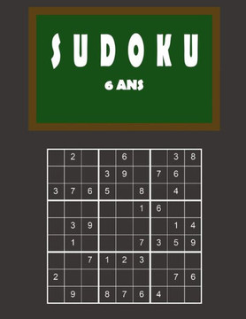 Sudoku 6 Ans: 150 Puzzles Avec Des Solutions - Facile ? Difficile | Pour Les D?butants Et Les Joueurs Avanc?s (French Edition)