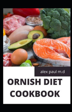 Ornish Diet Cookbook: Beginners Guide for the Ornish Diet Plus Delicious Recipes To Mange Diabetes And Weight Loss