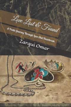Love Lost & Found: A Poetic Journey Through Love And Heartbreak Love Lost & Found: A Poetic Journey Through Love And Heartbreak