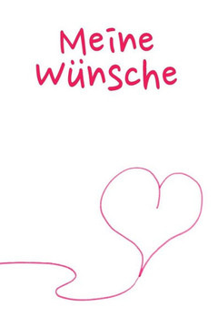 Meine W?nsche: A5 Liniertes Wunschbuch F?r Deine W?nsche Mit Platz F?r Notizen, Fotos Und Skizzen | Softcover (German Edition)