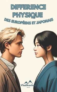 Différence Physique des Européens et Japonais: Génétique; Homme; Femme; Asie