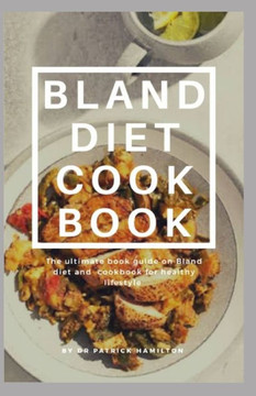 Bland Diet Cookbook: The ultimate book guide on bland diet and cookbook for healthy lifestyle