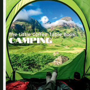 The Little Coffee Table Book: Camping: Filled with fascinating facts, essential tips, and inspiring destinations for every type of camper!