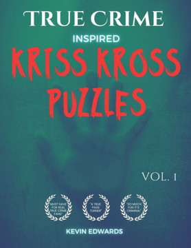 True Crime Inspired Kriss Kross Puzzles: Word Fill In Crossword Puzzles Book For Adults Criss Cross