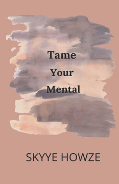 Tame Your Mental: Pain Ends Now