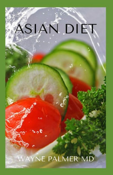 Asian Diet: An Ultimate Guide To Lose Weight And Increase Energy