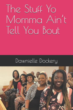 The Stuff Yo Momma Ain't Tell You Bout