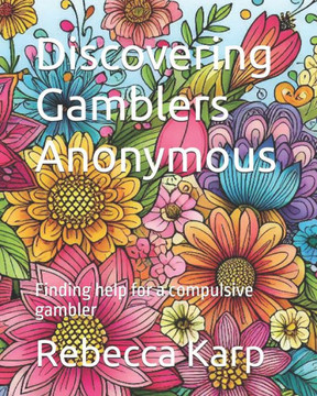 Discovering Gamblers Anonymous: Finding help for a compulsive gambler