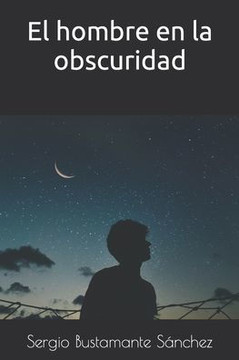 El Hombre En La Obscuridad (Spanish Edition) El Hombre En La Obscuridad (Spanish Edition)