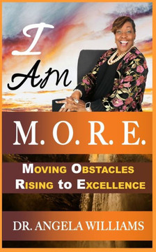 I Am M.O.R.E.: Moving Obstacles Rising to Excellence