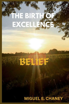 The Birth of Excellence: Belief