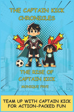 The Captain Kick Chronicles: The Rise of Captain Kick