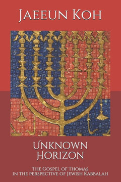 Unknown Horizon: The Gospel of Thomas in the perspective of Jewish Kabbalah