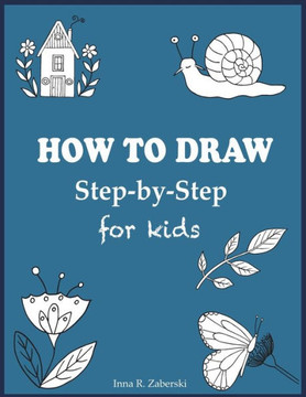 How to Draw Step-by-Step For Kids: Learn to draw animals, fruits, flowers and other cute things.