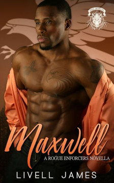 Maxwell (A Rogue Enforcers Novella) Maxwell (A Rogue Enforcers Novella)
