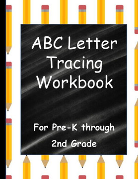 ABC Letter Tracing Workbook: For Pre-K through 2nd Grade