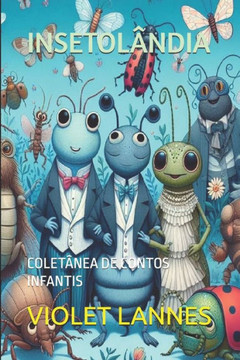 Insetolândia: Coletânea de Contos Infantis