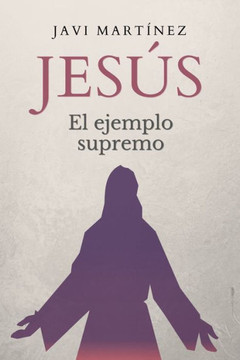 Jesús: El ejemplo supremo