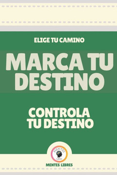 Marca Tu Destino-Controla Tu Destino: Elige tu camino!