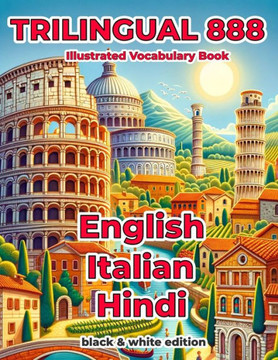 Trilingual 888 English Italian Hindi Illustrated Vocabulary Book: Help your child become multilingual with efficiency