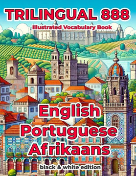 Trilingual 888 English Portuguese Afrikaans Illustrated Vocabulary Book: Help your child become multilingual with efficiency