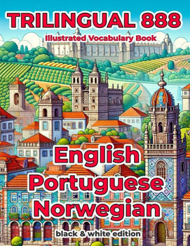 Trilingual 888 English Portuguese Norwegian Illustrated Vocabulary Book: Help your child become multilingual with efficiency