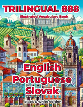 Trilingual 888 English Portuguese Slovak Illustrated Vocabulary Book: Help your child become multilingual with efficiency