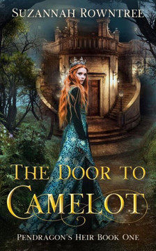The Door To Camelot (Pendragon'S Heir)