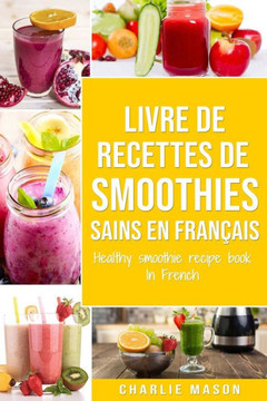 livre de recettes de smoothies sains En français/ healthy smoothie recipe book In French