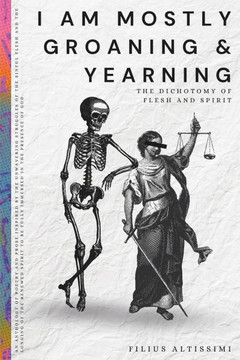 I Am Mostly Groaning and Yearning: The Dichotomy of Flesh and Spirit