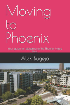 Moving to Phoenix: Your guide to relocating to the Phoenix Metro Area